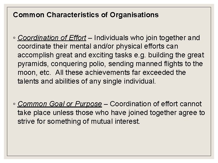 Common Characteristics of Organisations ◦ Coordination of Effort – Individuals who join together and Common Characteristics of Organisations ◦ Coordination of Effort – Individuals who join together and