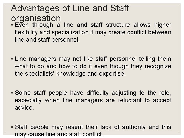 Advantages of Line and Staff organisation ◦ Even through a line and staff structure Advantages of Line and Staff organisation ◦ Even through a line and staff structure