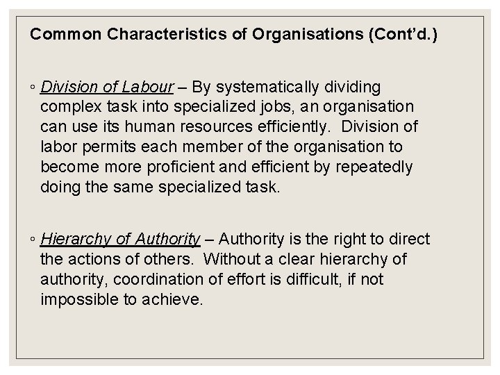 Common Characteristics of Organisations (Cont’d. ) ◦ Division of Labour – By systematically dividing