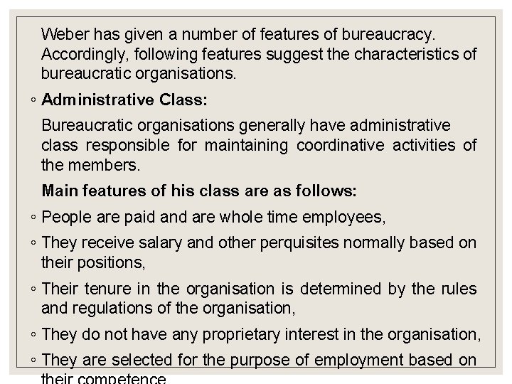 Weber has given a number of features of bureaucracy. Accordingly, following features suggest the