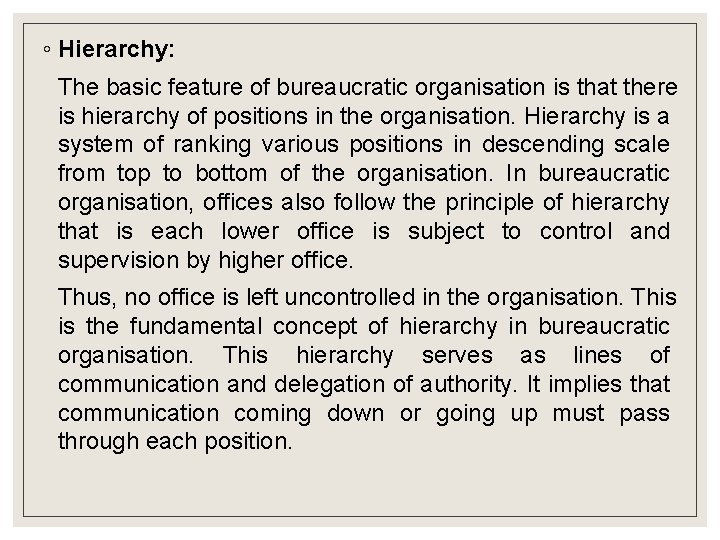 ◦ Hierarchy: The basic feature of bureaucratic organisation is that there is hierarchy of ◦ Hierarchy: The basic feature of bureaucratic organisation is that there is hierarchy of