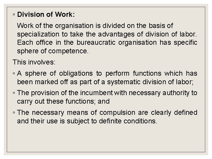 ◦ Division of Work: Work of the organisation is divided on the basis of