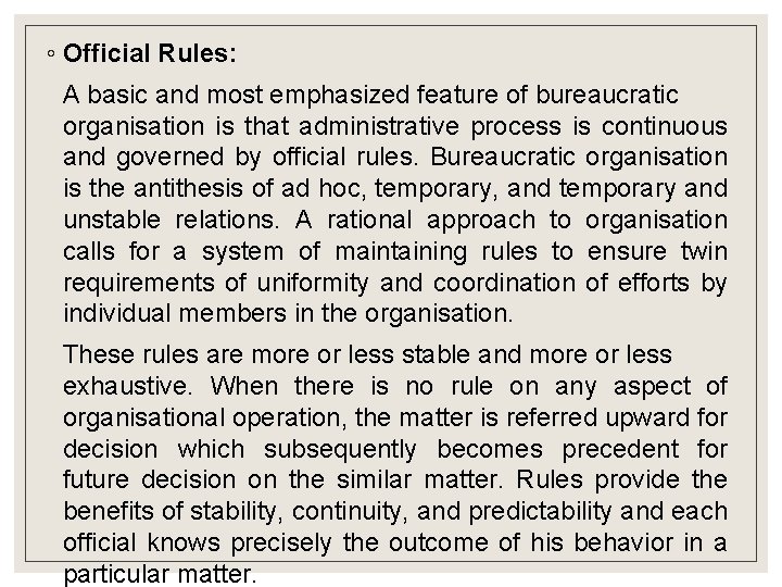 ◦ Official Rules: A basic and most emphasized feature of bureaucratic organisation is that ◦ Official Rules: A basic and most emphasized feature of bureaucratic organisation is that
