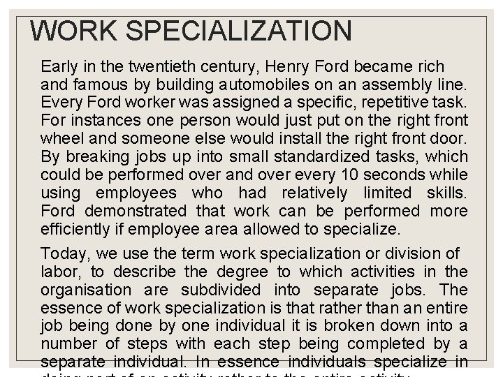 WORK SPECIALIZATION Early in the twentieth century, Henry Ford became rich and famous by