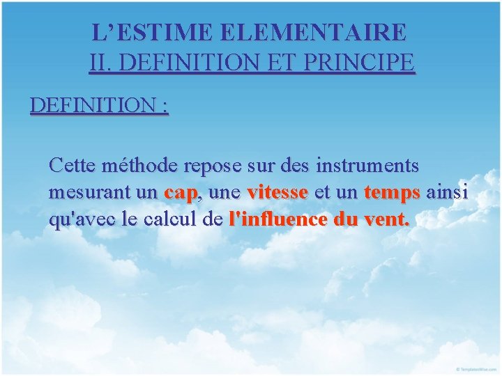 L’ESTIME ELEMENTAIRE II. DEFINITION ET PRINCIPE DEFINITION : Cette méthode repose sur des instruments