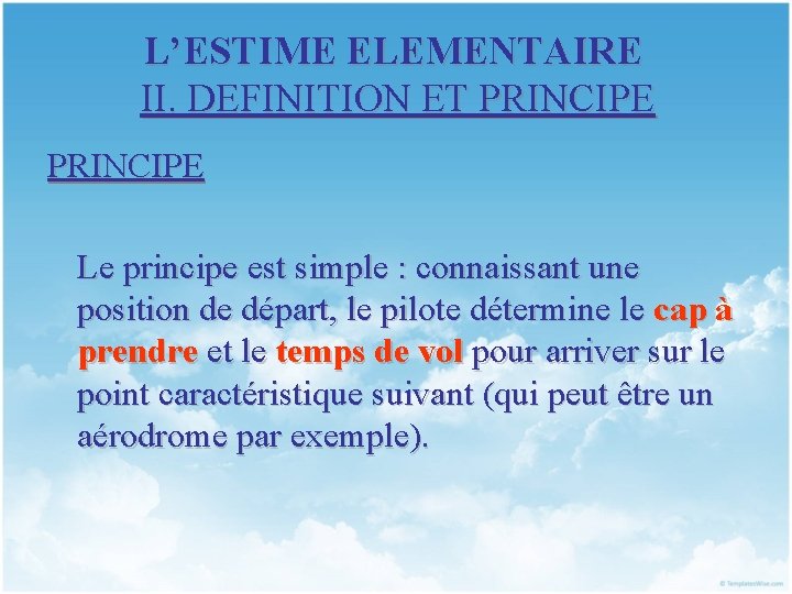 L’ESTIME ELEMENTAIRE II. DEFINITION ET PRINCIPE Le principe est simple : connaissant une position