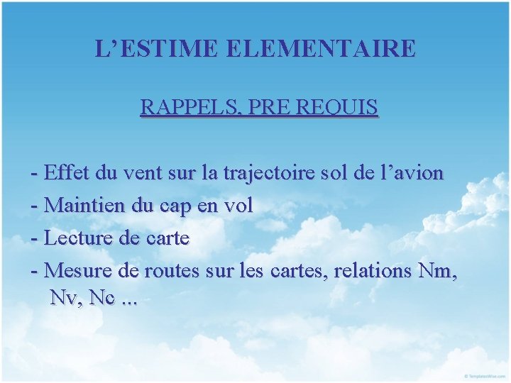 L’ESTIME ELEMENTAIRE RAPPELS, PRE REQUIS - Effet du vent sur la trajectoire sol de