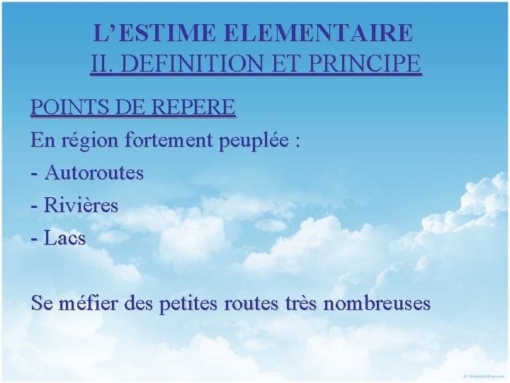 L’ESTIME ELEMENTAIRE II. DEFINITION ET PRINCIPE POINTS DE REPERE En région fortement peuplée :