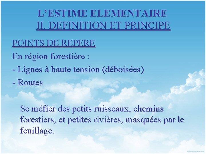 L’ESTIME ELEMENTAIRE II. DEFINITION ET PRINCIPE POINTS DE REPERE En région forestière : -