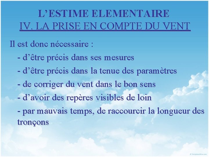 L’ESTIME ELEMENTAIRE IV. LA PRISE EN COMPTE DU VENT Il est donc nécessaire :