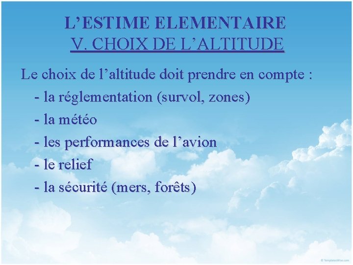 L’ESTIME ELEMENTAIRE V. CHOIX DE L’ALTITUDE Le choix de l’altitude doit prendre en compte