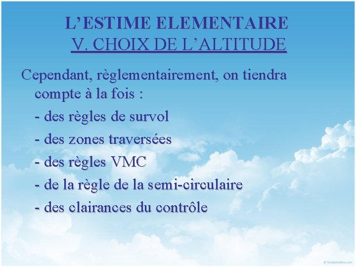 L’ESTIME ELEMENTAIRE V. CHOIX DE L’ALTITUDE Cependant, règlementairement, on tiendra compte à la fois