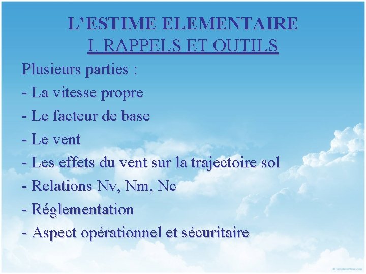 L’ESTIME ELEMENTAIRE I. RAPPELS ET OUTILS Plusieurs parties : - La vitesse propre -