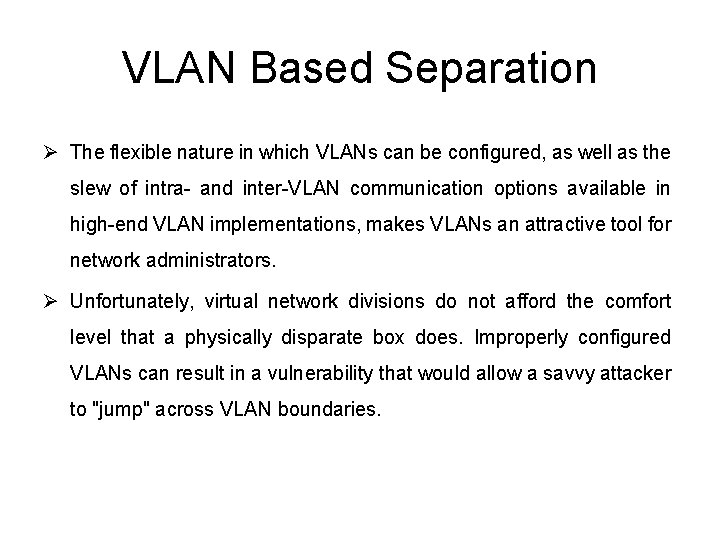 VLAN Based Separation Ø The flexible nature in which VLANs can be configured, as