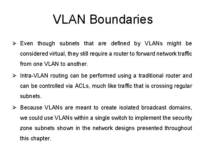 VLAN Boundaries Ø Even though subnets that are defined by VLANs might be considered