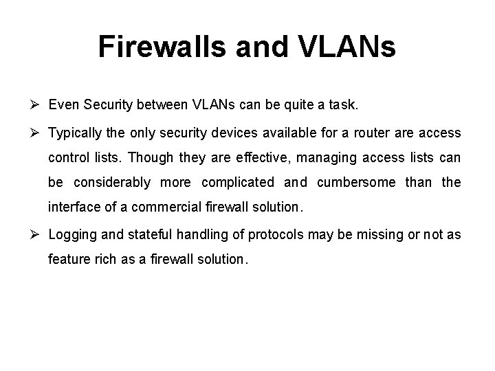 Firewalls and VLANs Ø Even Security between VLANs can be quite a task. Ø