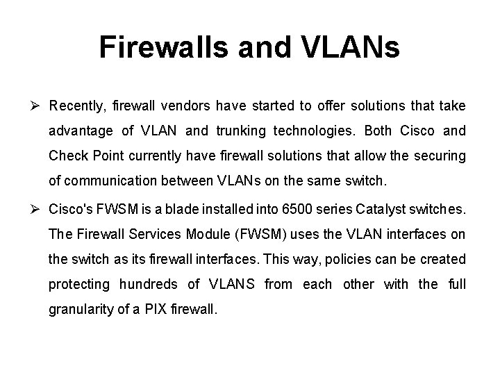 Firewalls and VLANs Ø Recently, firewall vendors have started to offer solutions that take