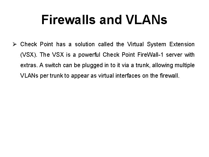 Firewalls and VLANs Ø Check Point has a solution called the Virtual System Extension