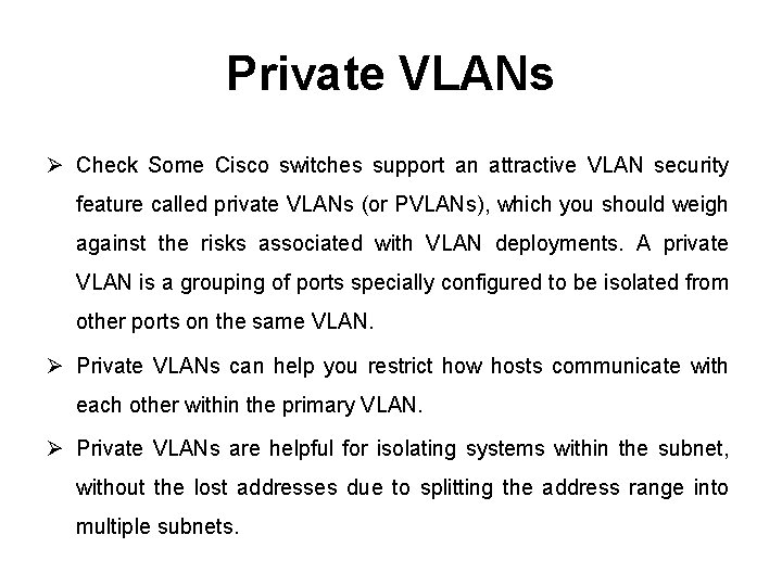 Private VLANs Ø Check Some Cisco switches support an attractive VLAN security feature called