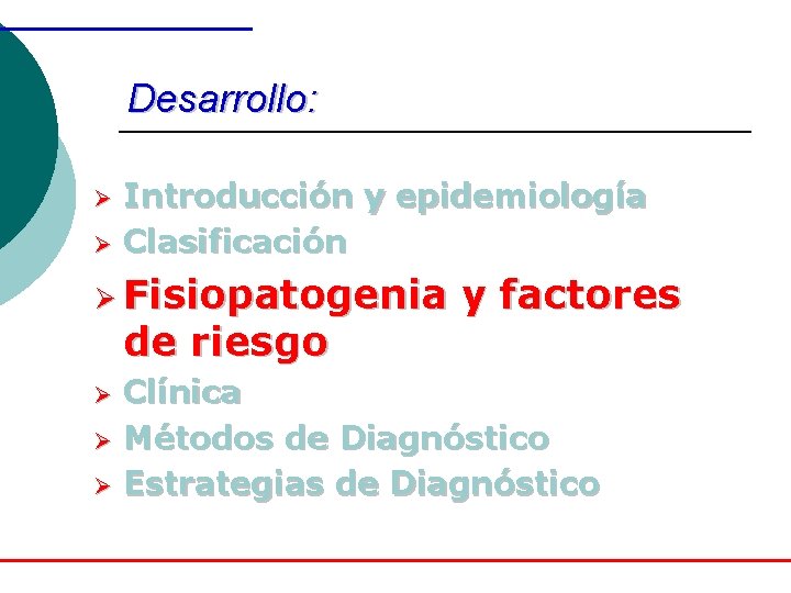 Desarrollo: Ø Ø Introducción y epidemiología Clasificación Ø Fisiopatogenia de riesgo Ø Ø Ø