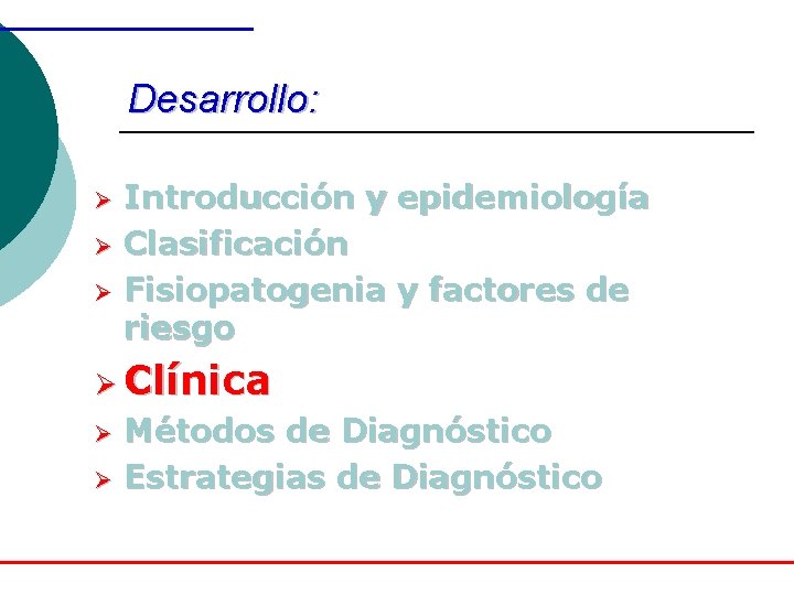 Desarrollo: Ø Ø Ø Introducción y epidemiología Clasificación Fisiopatogenia y factores de riesgo Ø
