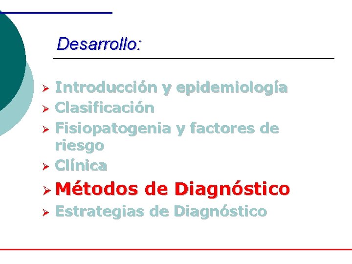 Desarrollo: Ø Ø Introducción y epidemiología Clasificación Fisiopatogenia y factores de riesgo Clínica Ø