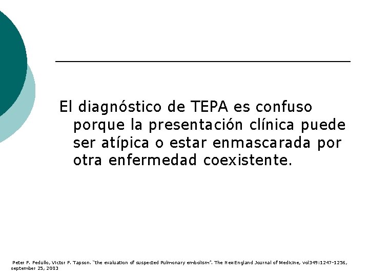 El diagnóstico de TEPA es confuso porque la presentación clínica puede ser atípica o