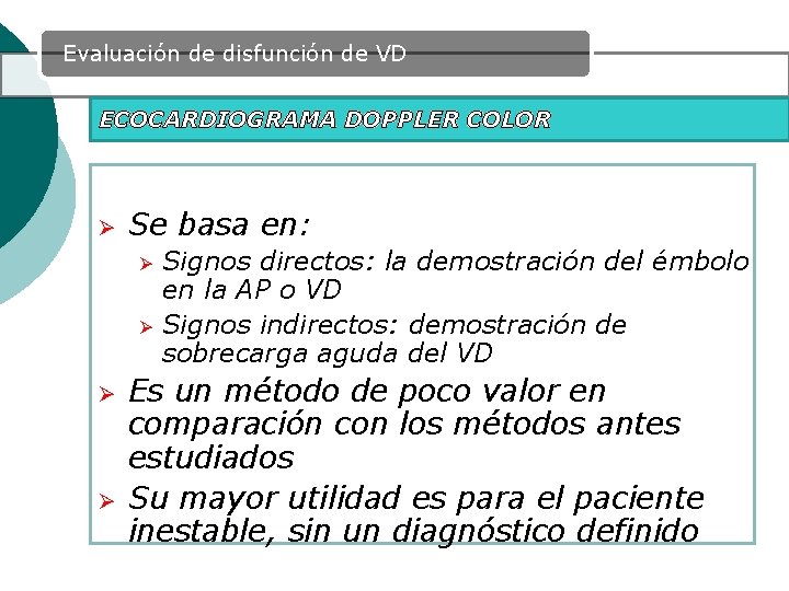 Evaluación de disfunción de VD ECOCARDIOGRAMA DOPPLER COLOR Ø Se basa en: Ø Ø