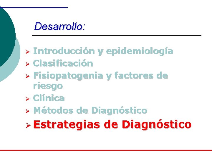 Desarrollo: Ø Ø Ø Introducción y epidemiología Clasificación Fisiopatogenia y factores de riesgo Clínica