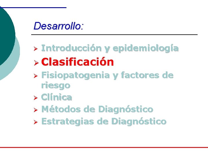 Desarrollo: Ø Introducción y epidemiología Ø Clasificación Ø Ø Fisiopatogenia y factores de riesgo