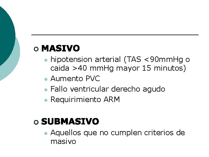 ¡ l l hipotension arterial (TAS <90 mm. Hg o caida >40 mm. Hg