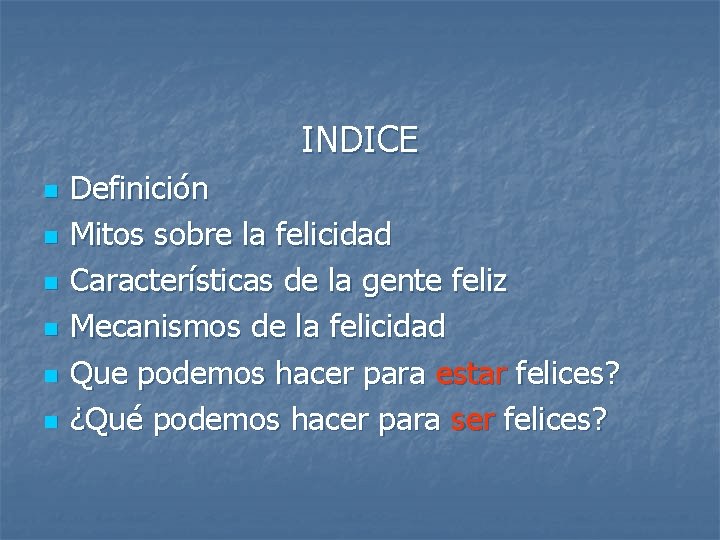 INDICE n n n Definición Mitos sobre la felicidad Características de la gente feliz
