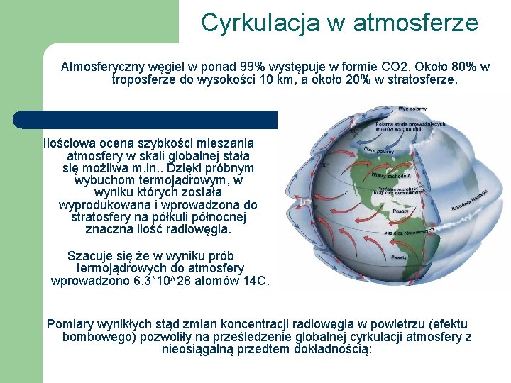 Cyrkulacja w atmosferze Atmosferyczny węgiel w ponad 99% występuje w formie CO 2. Około