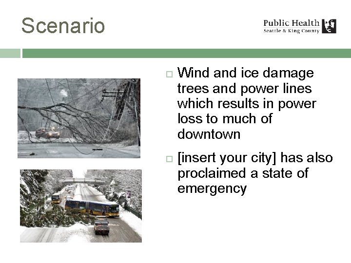 Scenario Wind and ice damage trees and power lines which results in power loss