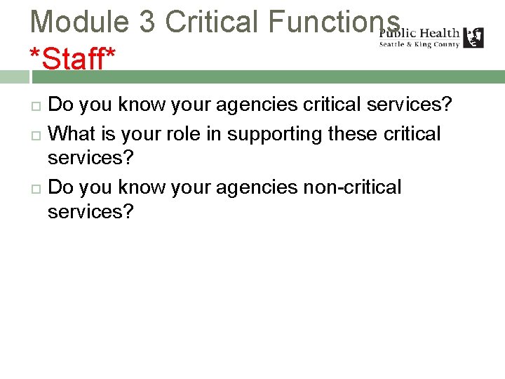 Module 3 Critical Functions *Staff* Do you know your agencies critical services? What is