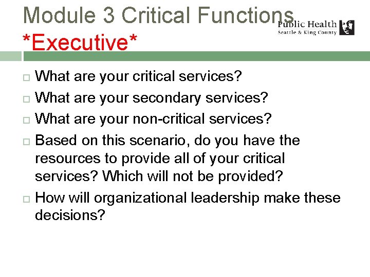 Module 3 Critical Functions *Executive* What are your critical services? What are your secondary