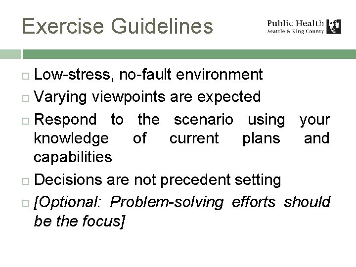 Exercise Guidelines Low-stress, no-fault environment Varying viewpoints are expected Respond to the scenario using