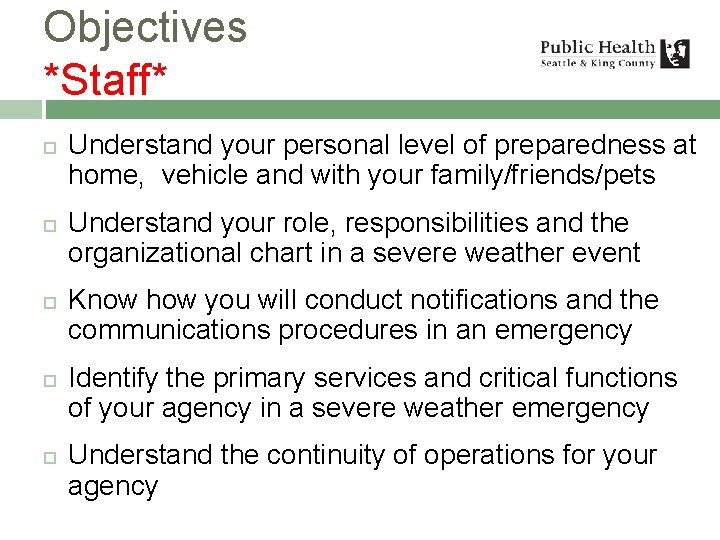 Objectives *Staff* Understand your personal level of preparedness at home, vehicle and with your