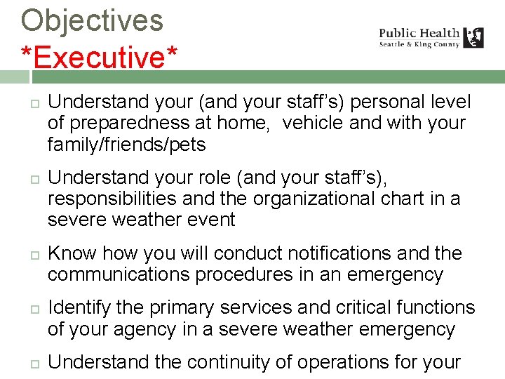 Objectives *Executive* Understand your (and your staff’s) personal level of preparedness at home, vehicle