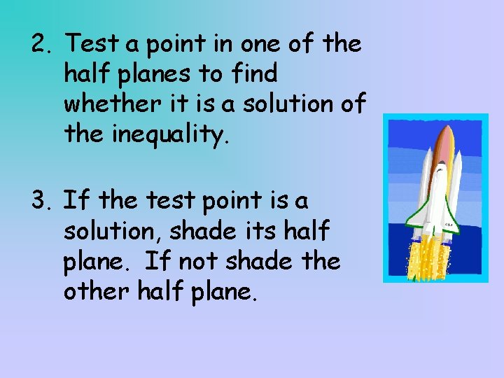 2. Test a point in one of the half planes to find whether it