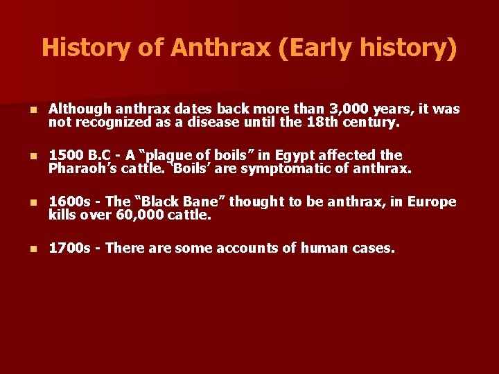 History of Anthrax (Early history) n Although anthrax dates back more than 3, 000