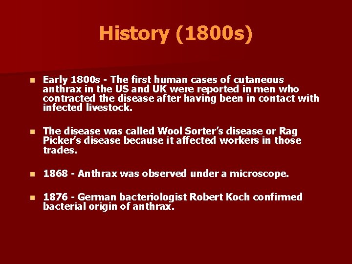 History (1800 s) n Early 1800 s - The first human cases of cutaneous