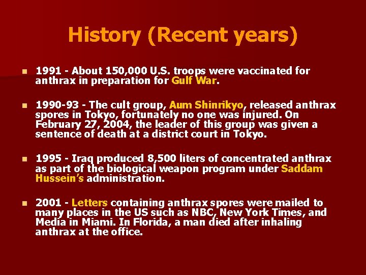 History (Recent years) n 1991 - About 150, 000 U. S. troops were vaccinated