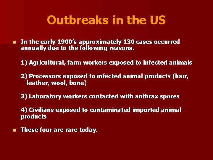 Outbreaks in the US n In the early 1900’s approximately 130 cases occurred annually