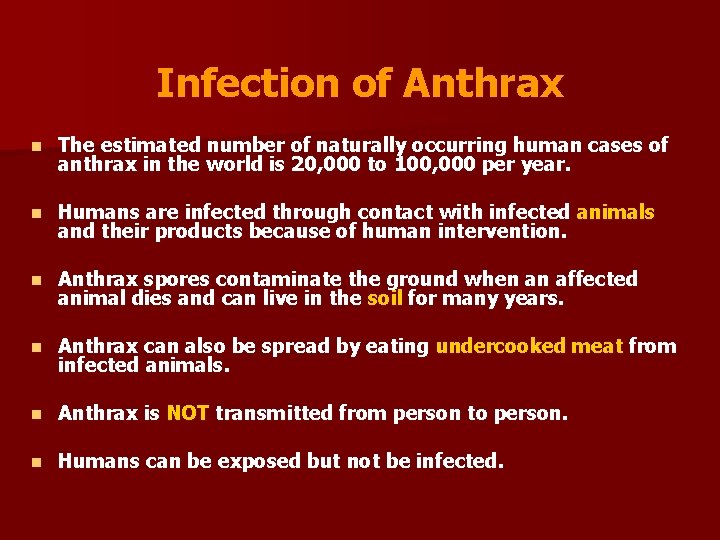 Infection of Anthrax n The estimated number of naturally occurring human cases of anthrax