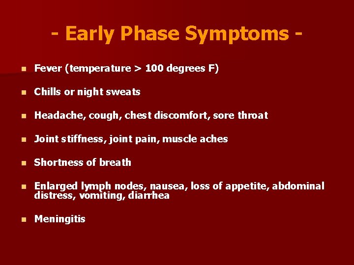 - Early Phase Symptoms n Fever (temperature > 100 degrees F) n Chills or