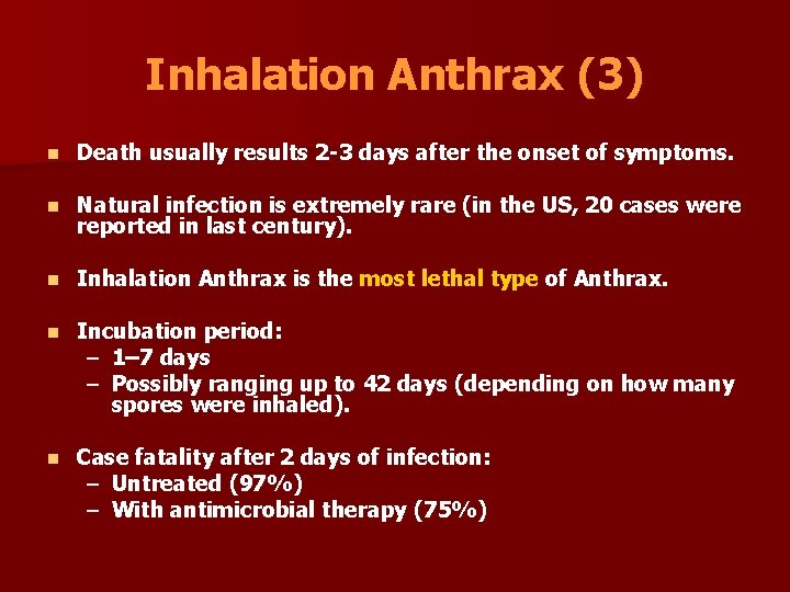 Inhalation Anthrax (3) n Death usually results 2 -3 days after the onset of