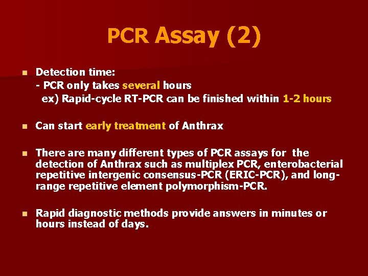 PCR Assay (2) n Detection time: - PCR only takes several hours ex) Rapid-cycle