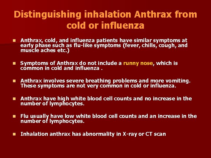 Distinguishing inhalation Anthrax from cold or influenza n Anthrax, cold, and influenza patients have