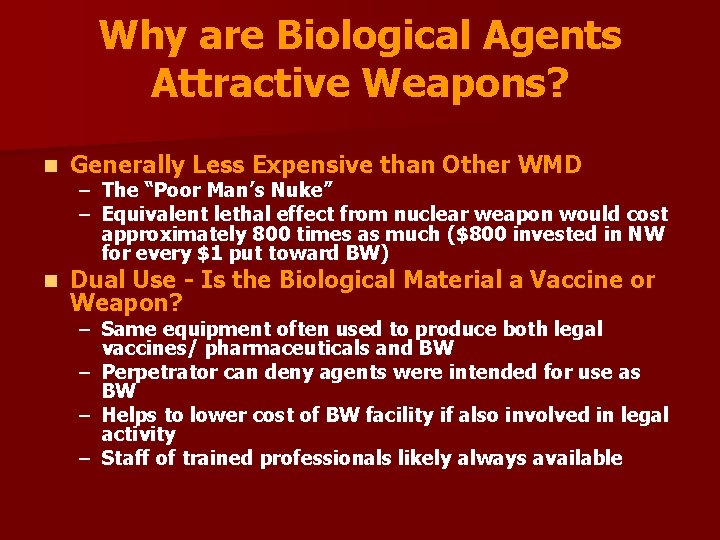 Why are Biological Agents Attractive Weapons? n Generally Less Expensive than Other WMD n